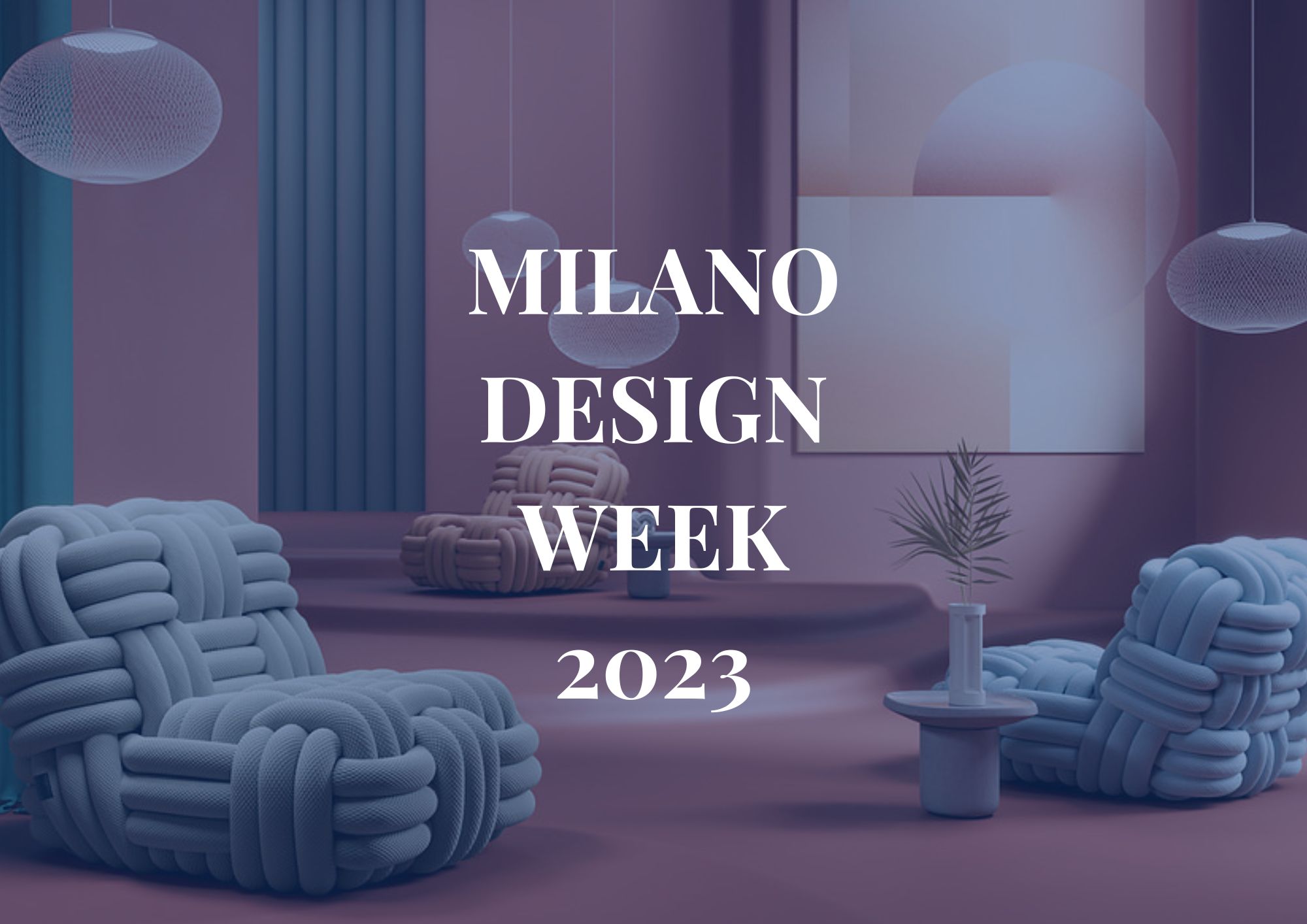 Milano Design Week 2023: cosa vedere nel weekend